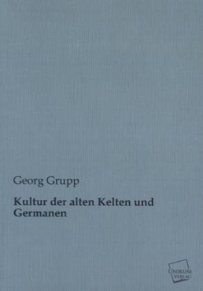 Produktbild Kultur der alten Kelten und Germanen (Deutsch, Georg Grupp, 2012)