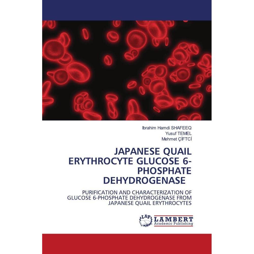 Japanese Quail Erythrocyte Glucose 6-Phosphate Dehydrogenase, Fachbücher von Ibrahim Hamdi SHAFEEQ, Yusuf TEMEL, Mehmet ...