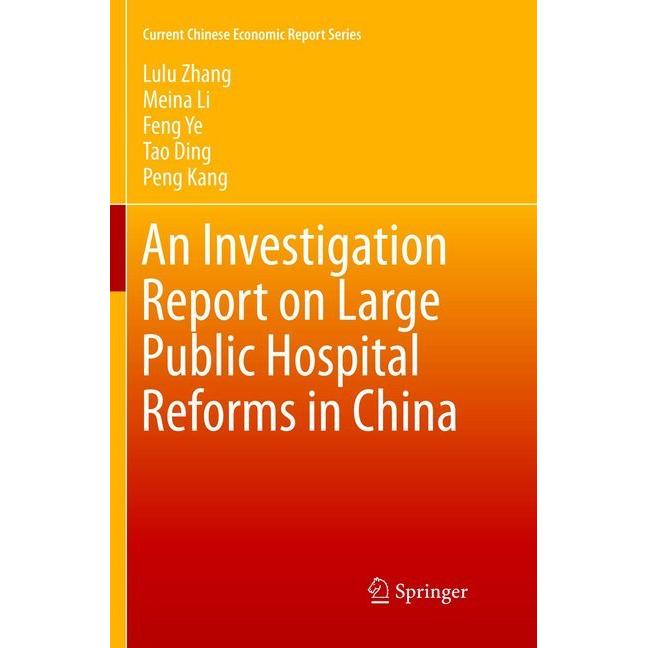 An Investigation Report on Large Public Hospital Reforms in China, Fachbücher von Peng Kang, Feng Ye, Lu-lu Zhang, Meina...