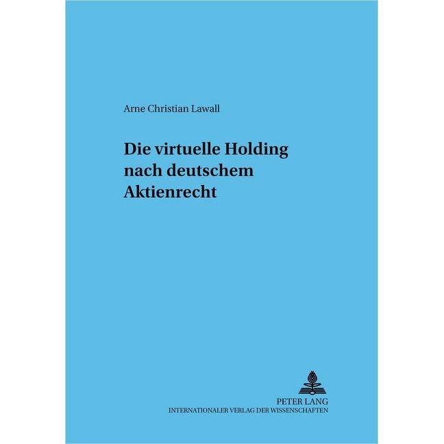 Die virtuelle Holding nach deutschem Aktienrecht, Fachbücher von Arne Christian Lawall