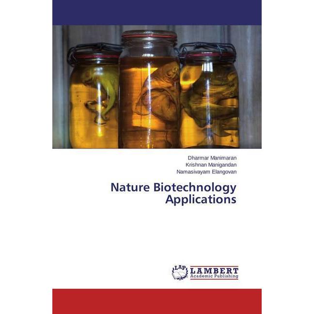 Nature Biotechnology Applications, Fachbücher von Namasivayam Elangovan, Dharmar Manimaran, Krishnan Manigandan