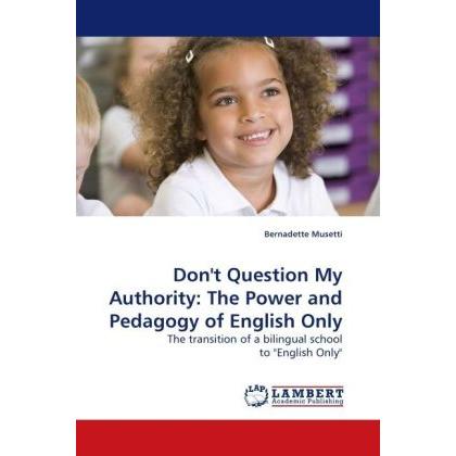 Don't Question My Authority: The Power and Pedagogy of English Only, Fachbücher