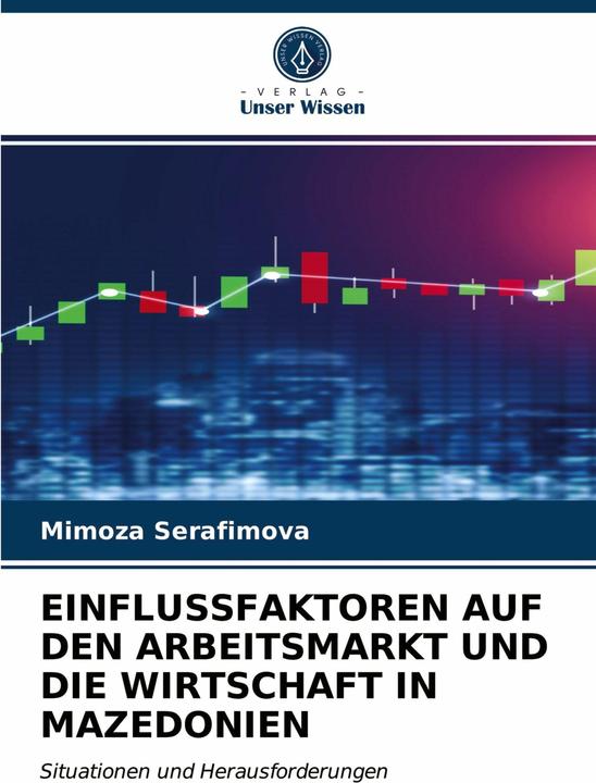 Produktbild Einflussfaktoren Auf Den Arbeitsmarkt Und Die Wirtschaft In Mazedonien (Mimoza Serafimova, 2021)