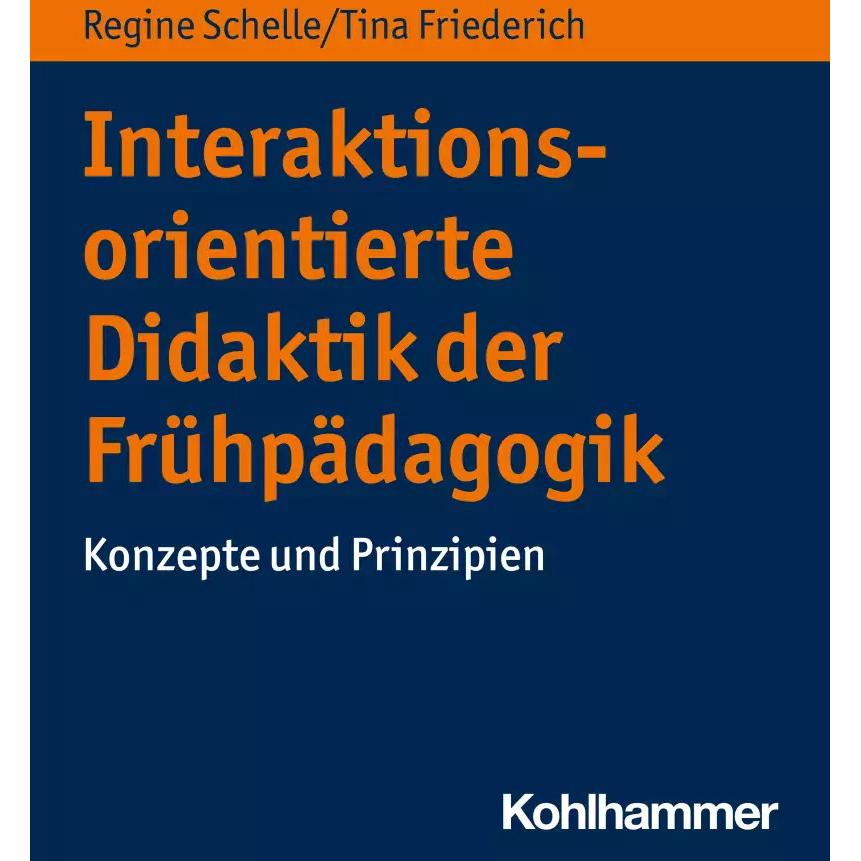 Thumbnail - Interaktionsorientierte Didaktik der Frühpädagogik, Fachbücher von Regine Schelle, Tina Friederich