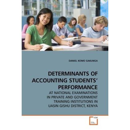 Determinants Of Accounting Students Performance, Fachbücher von Daniel K. Gakunga
