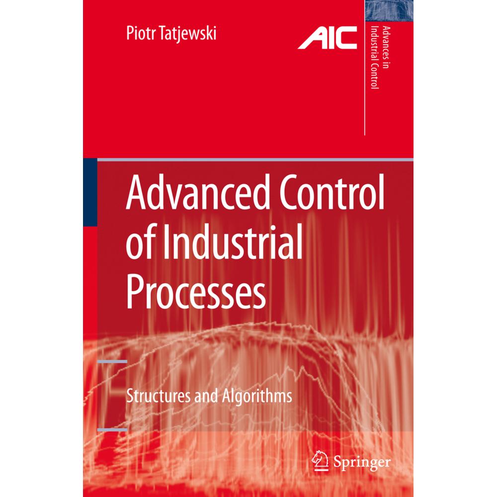 Advanced Control of Industrial Processes, Fachbücher von Piotr Tatjewski