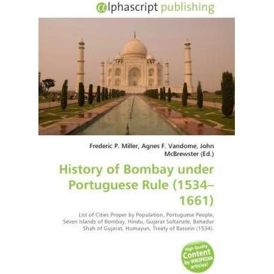 History of Bombay under Portuguese Rule (1534 - 1661 ), Fachbücher von Agnes F. Vandome, Frederic P. Miller, John McBrew...