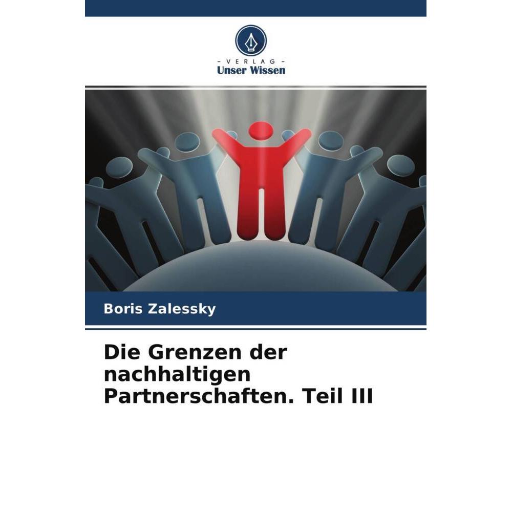 Die Grenzen der nachhaltigen Partnerschaften. Teil III, Fachbücher von Boris Zalessky