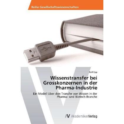 Wissenstransfer bei Grosskonzernen in der Pharma-Industrie, Fachbücher von Rolf Epp