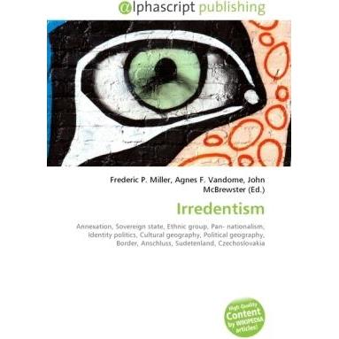 Thumbnail - Irredentism, Fachbücher von Agnes F. Vandome, Frederic P. Miller, John McBrewster