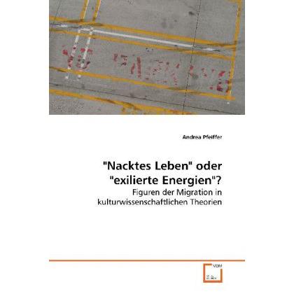 Nacktes Leben oder "exilierte Energien"?, Fachbücher von Andrea Pfeiffer