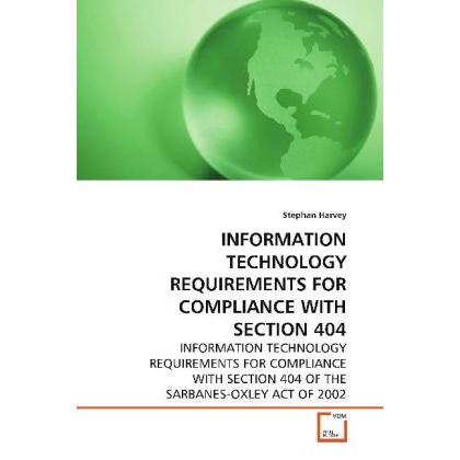 Information Technology Requirements For Compliance With Section 404, Fachbücher von Stephan Harvey