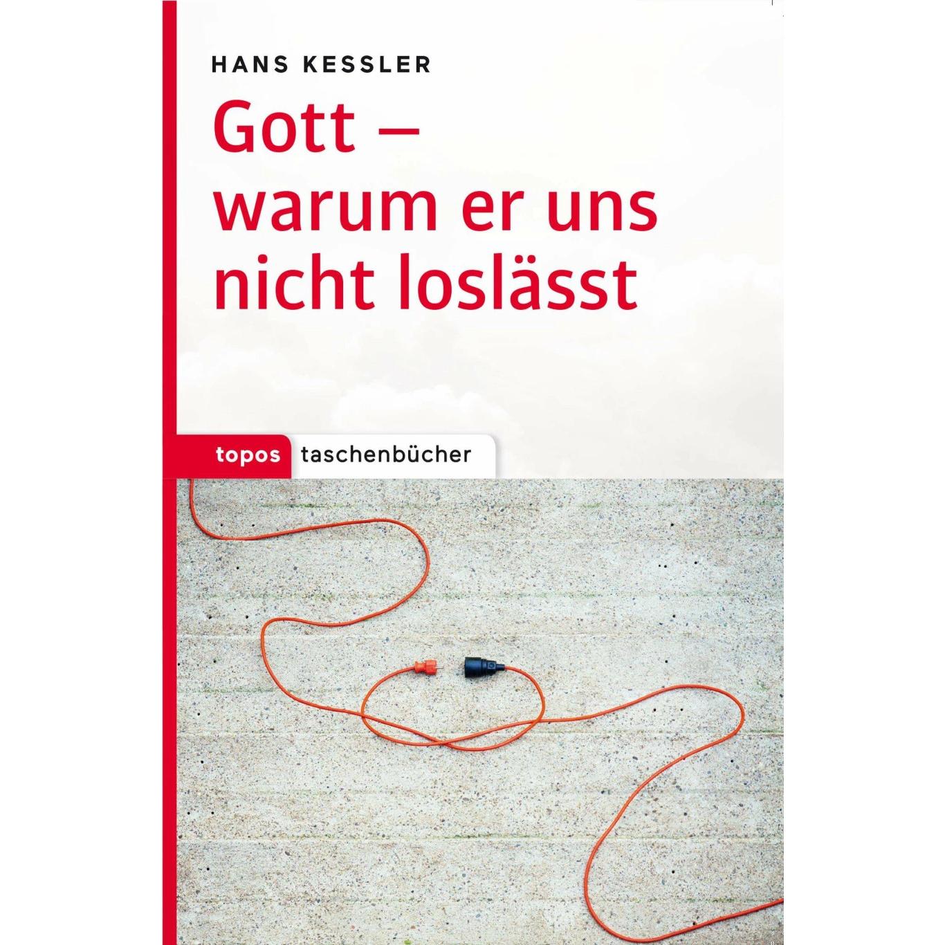 Gott - warum er uns nicht loslässt, Fachbücher von Hans Kessler