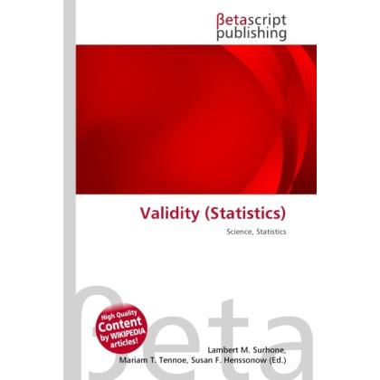 Validity (Statistics), Fachbücher von Lambert M. Surhone, Miriam T. Timpledon, Susan F. Marseken