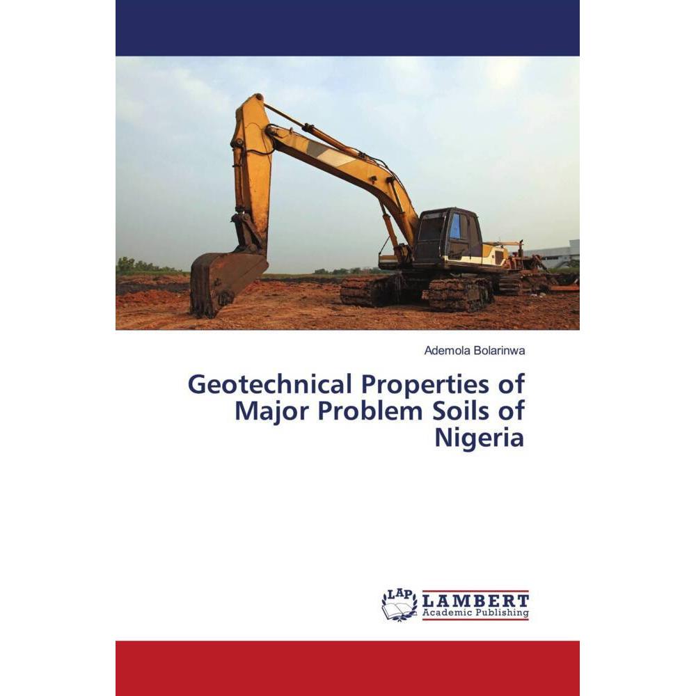 Geotechnical Properties of Major Problem Soils of Nigeria, Fachbücher von Ademola Bolarinwa