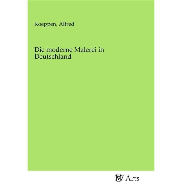 Die moderne Malerei in Deutschland, Fachbücher von Alfred Koeppen