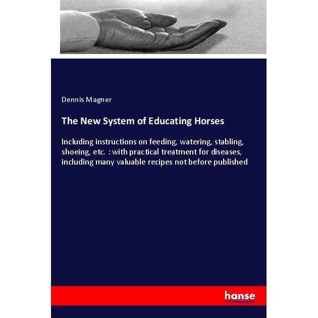 The New System of Educating Horses, Ratgeber von Dennis Magner