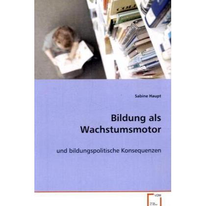 Bildung als Wachstumsmotor, Fachbücher von Sabine Haupt