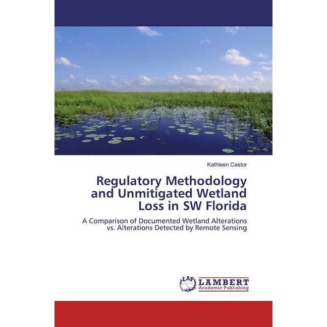 Regulatory Methodology and Unmitigated Wetland Loss in SW Florida, Fachbücher von Kathleen Castor