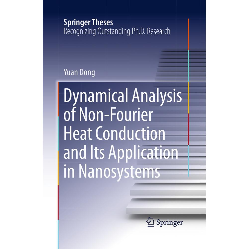 Dynamical Analysis of Non-Fourier Heat Conduction and Its Application in Nanosystems, Fachbücher von Yuan Dong
