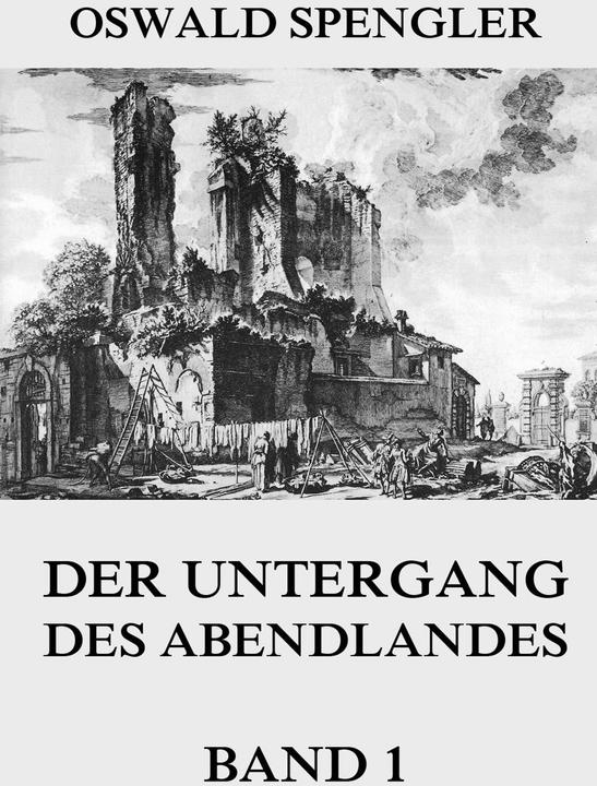 Produktbild Der Untergang des Abendlandes, Band 1 (Deutsch, Oswald Spengler, 2015)