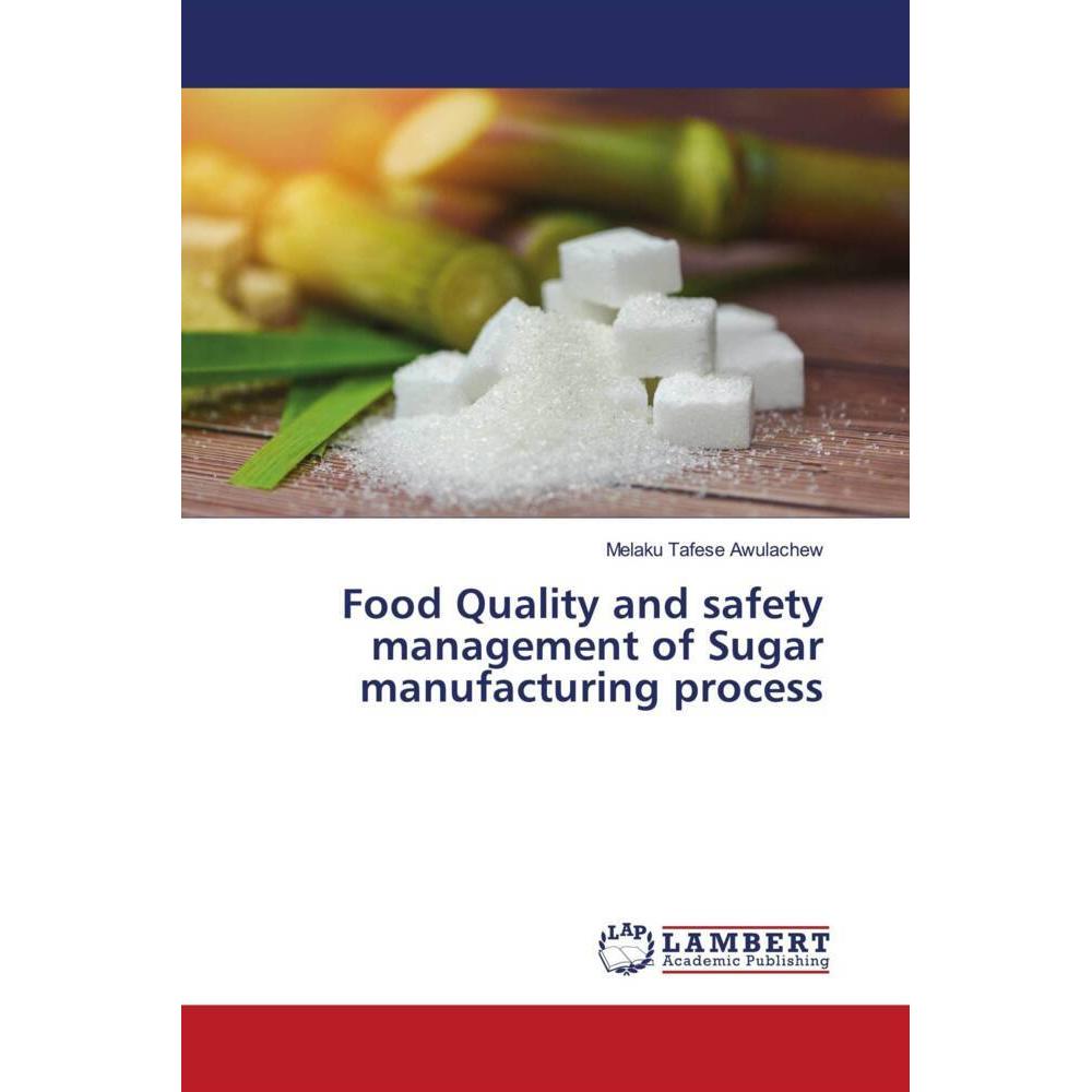 Food Quality and safety management of Sugar manufacturing process, Fachbücher von Melaku Tafese Awulachew
