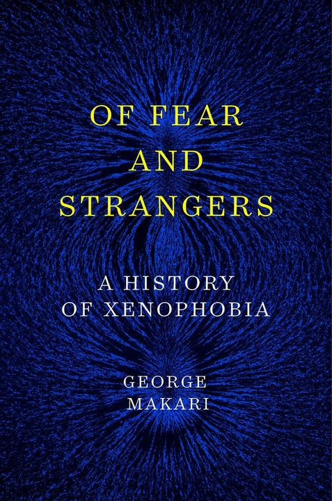 Produktbild Of Fear and Strangers - A History of Xenophobia (Englisch, George Makari, 2021)