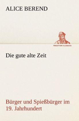 Produktbild Die gute alte Zeit (Deutsch, Alice Berend, 2012)