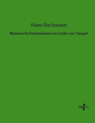 Produktbild Botanische Exkursionen im Golfe von Neapel (Deutsch, Hans Bachmann, 2013)