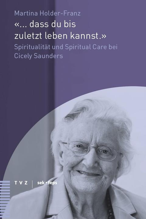 Produktbild Beiträge zu Theologie, Ethik und Kirche...dass du bis zuletzt leben kannst.' (Deutsch, Martina Holder-Franz, 2012)