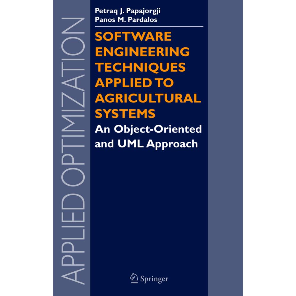Software Engineering Techniques Applied to Agricultural Systems, Fachbücher von Panos M Pardalos, Petraq Papajorgji