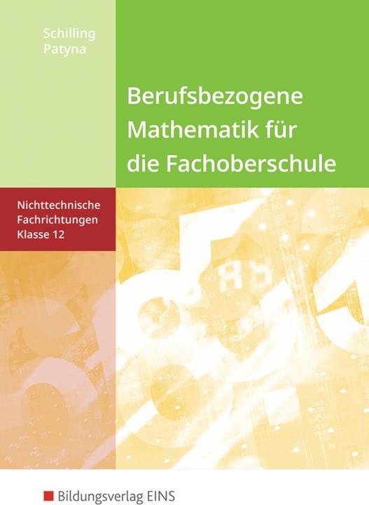 Produktbild Berufsbezogene Mathematik für die Fachoberschule - Klasse 12 (Deutsch, Klaus/Patyna, Marion, Schilling, 2013)