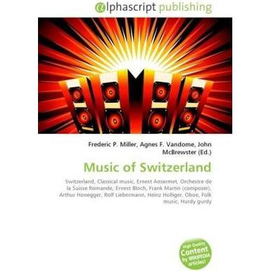 Music of Switzerland, Fachbücher von Agnes F. Vandome, Frederic P. Miller, John McBrewster