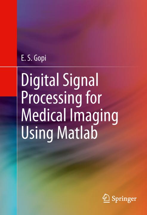 Actual product image Digital Signal Processing for Medical Imaging Using Matlab (E.S. Gopi, 2014)