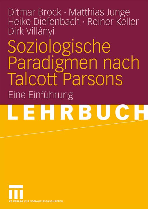 Produktbild Soziologische Paradigmen nach Talcott Parsons (Deutsch, Dirk Villanyi, Ditmar Brock, Heike Diefenbach, Matthias Junge, Reiner Keller, 2009)