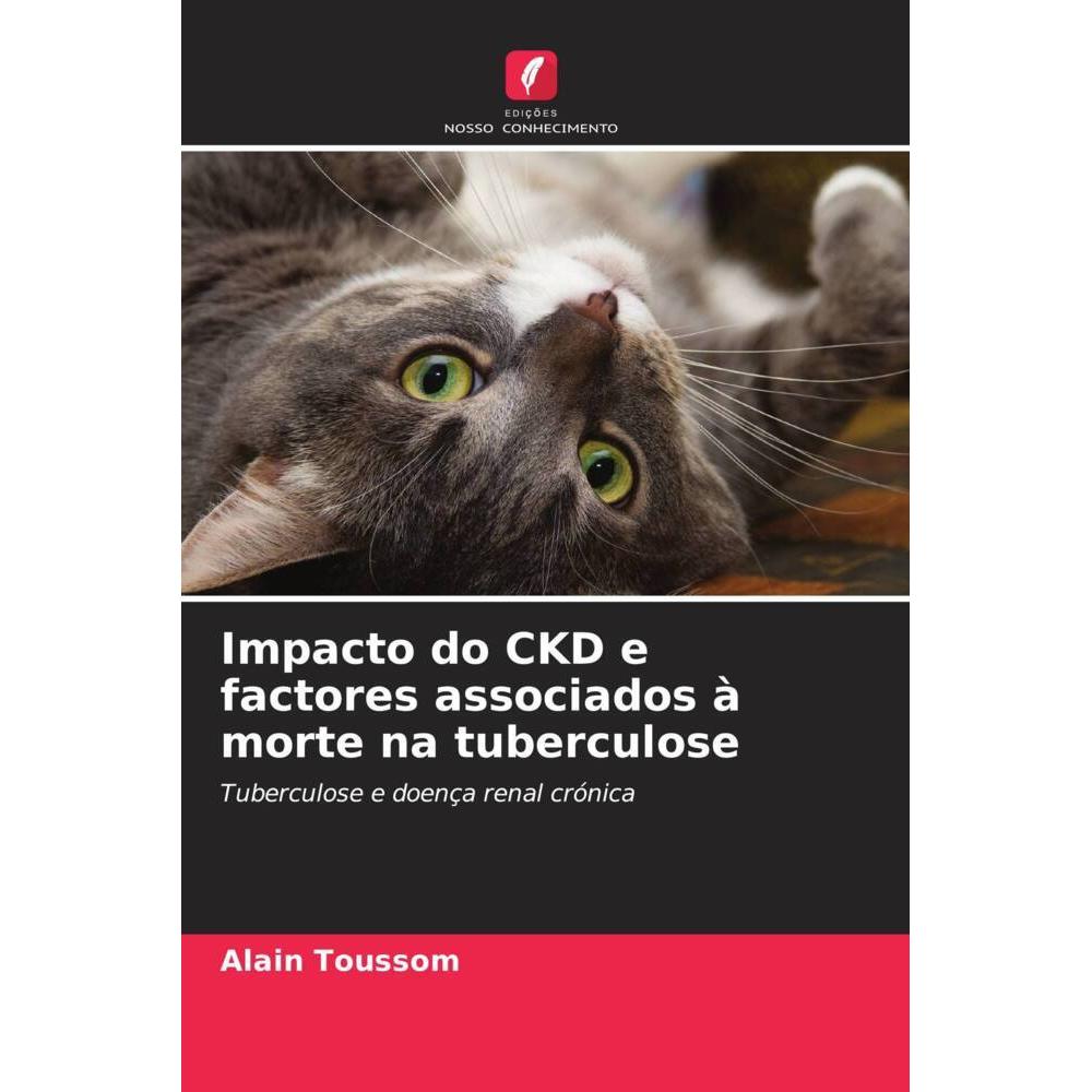 Impacto do CKD e factores associados à morte na tuberculose, Fachbücher von Alain Toussom, Gloria Ashuntantang