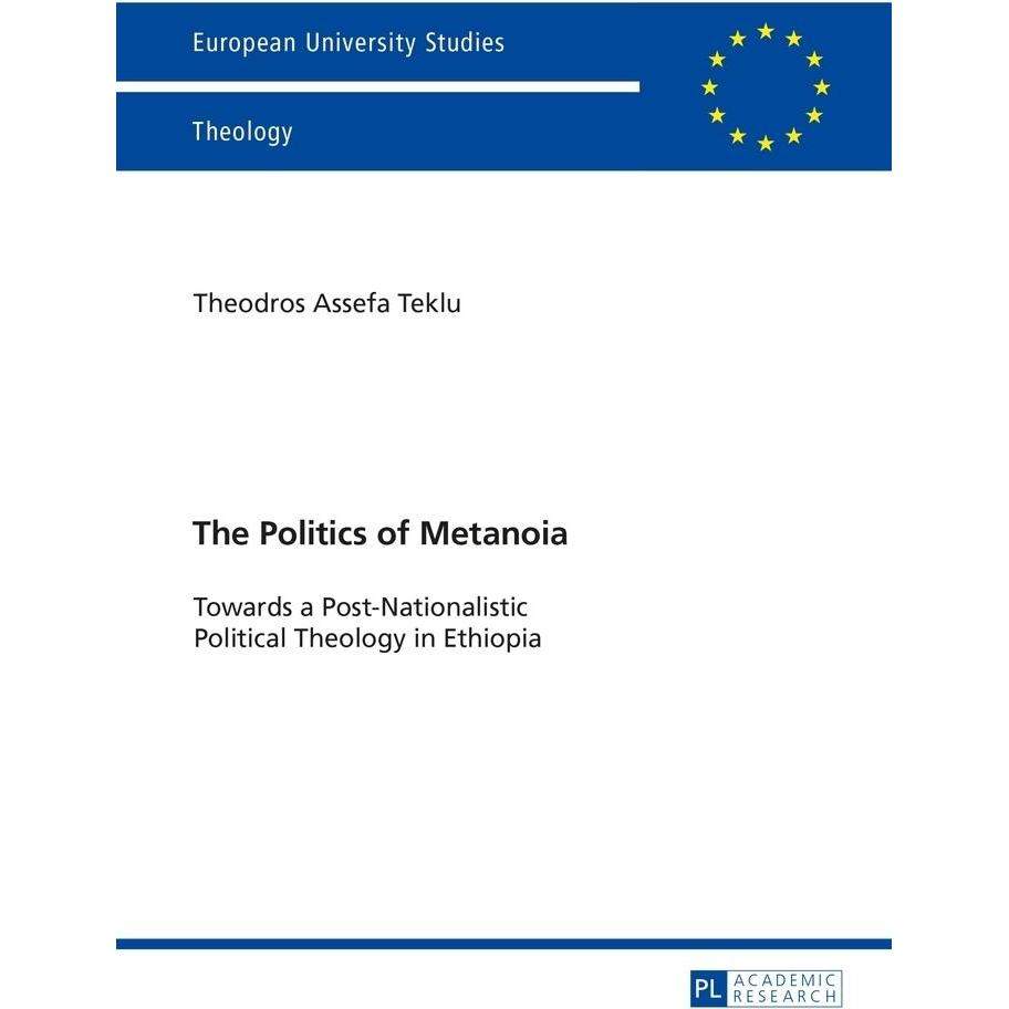 The Politics of Metanoia, Sachbücher von Theodros A. Teklu