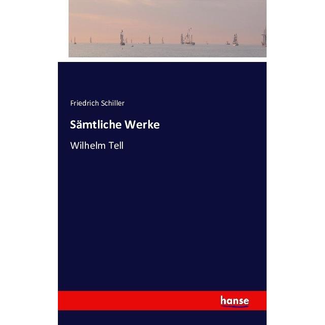 Sämtliche Werke, Belletristik von Friedrich Schiller