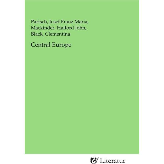 Central Europe, Belletristik von Halford John Mackinder, Josef Franz Maria Partsch, Clementina Black