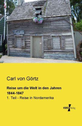 Produktbild Reise um die Welt in den Jahren 1844-1847 (Deutsch, Carl von Görtz, 2014)