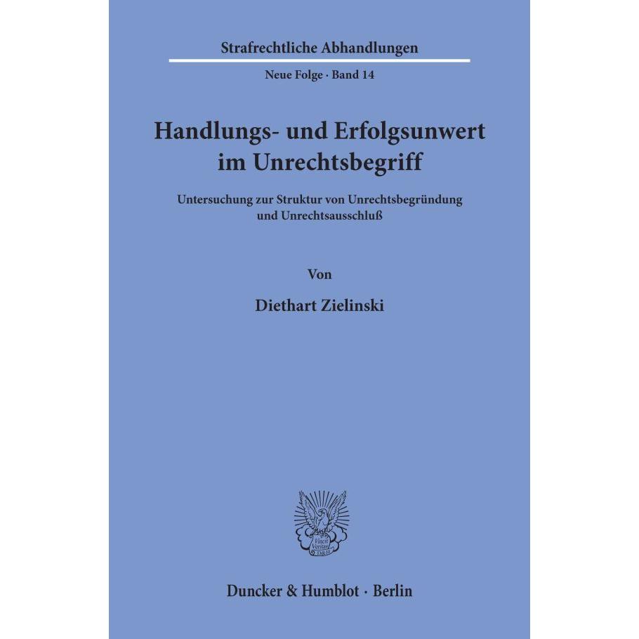 Handlungs- und Erfolgsunwert im Unrechtsbegriff., Fachbücher von Diethart Zielinski