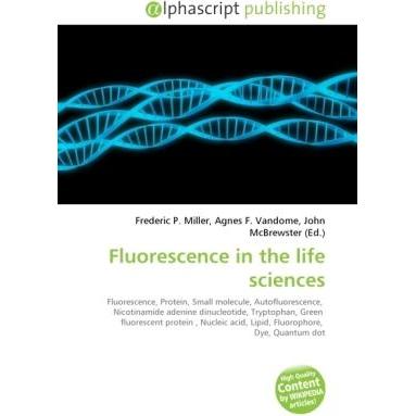 Fluorescence in the life sciences, Fachbücher von Agnes F. Vandome, Frederic P. Miller, John McBrewster