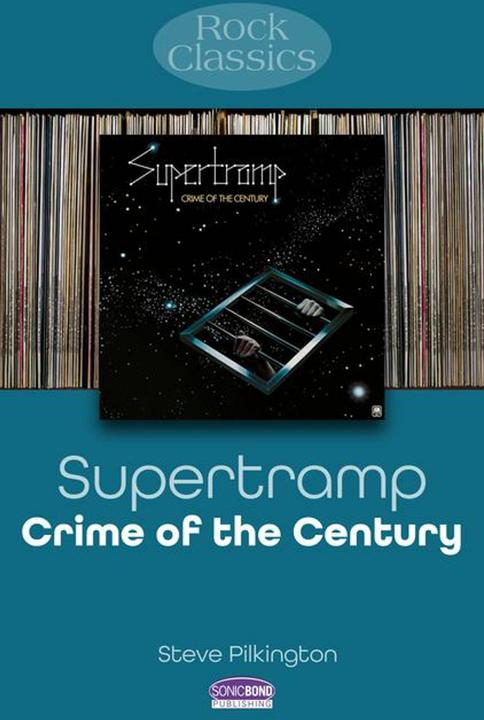 Supertramp: Crime Of The Century (Englisch, Steve Pilkington, 2024)