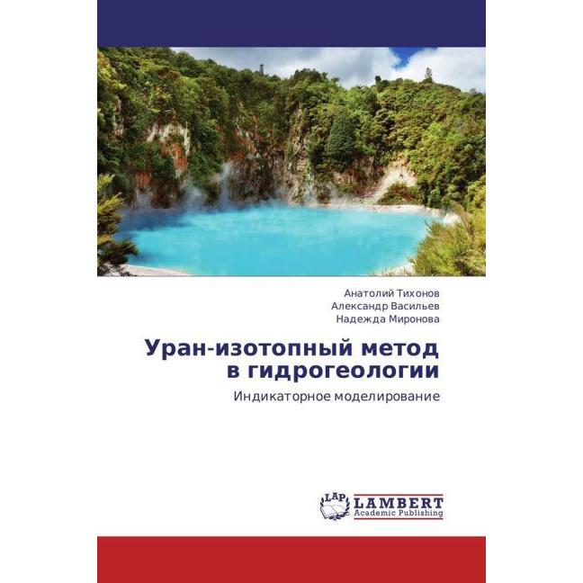 Thumbnail - Uran-izotopnyy metod v gidrogeologii, Fachbücher von Aleksandr Vasil'ev, Nadezhda Mironova, Anatoliy Tikhonov