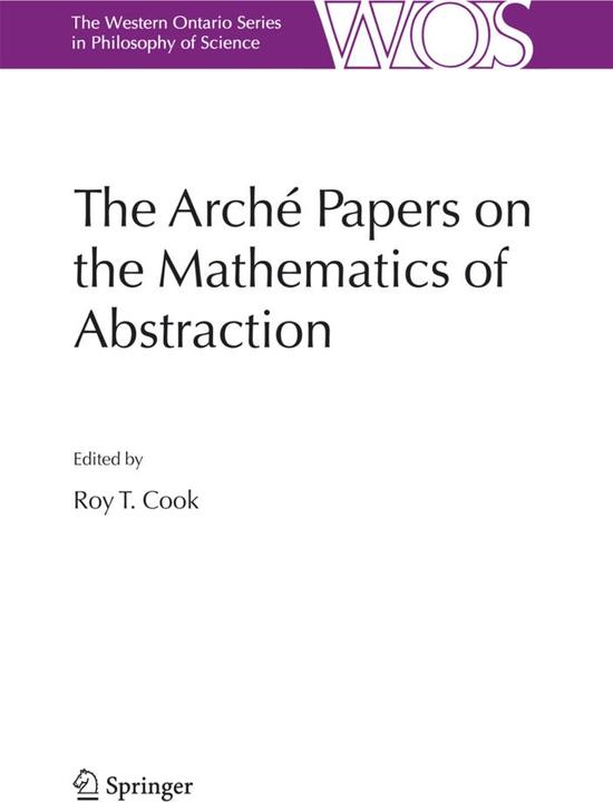 The Arché Papers on the Mathematics of Abstraction (Roy T Cook, 2010)
