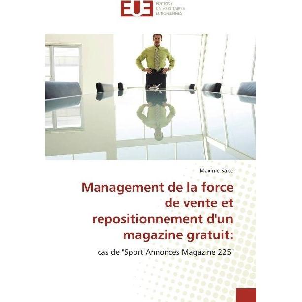 Management de la force de vente et repositionnement d'un magazine gratuit:, Fachbücher von Maxime Sako