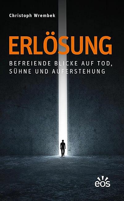 Produktbild Erlösung - Befreiende Blicke auf Tod, Sühne und Auferstehung (Deutsch, Christoph Wrembek, 2017)