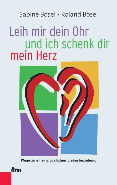 Produktbild Leih mir dein Ohr und ich schenk dir mein Herz (Deutsch, Roland Bösel, Sabine Bösel, 2010)