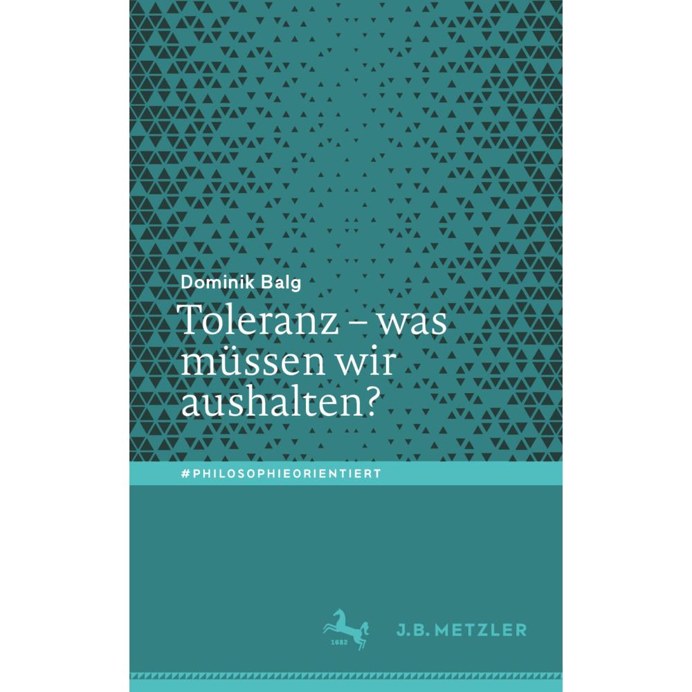 Toleranz – was müssen wir aushalten?, Fachbücher von Dominik Balg