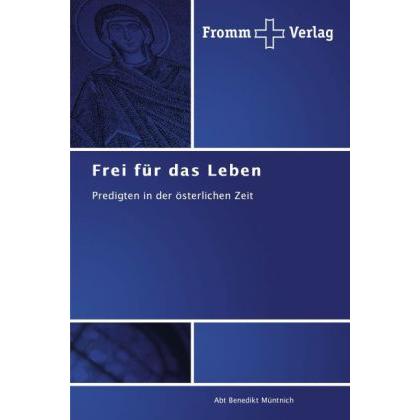 Frei für das Leben, Sachbücher von Abt Benedikt Müntnich